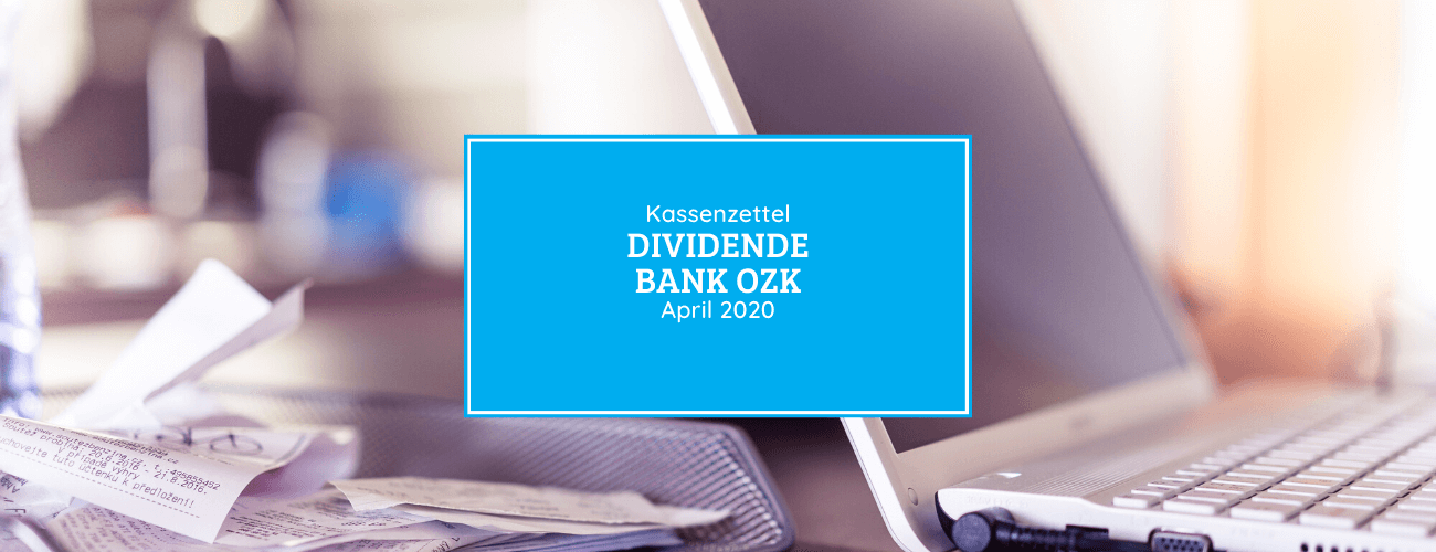 Kassenzettel: Dividende Bank OZK April 2020