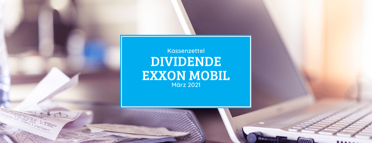 Kassenzettel: Exxon Mobil Dividende März 2021