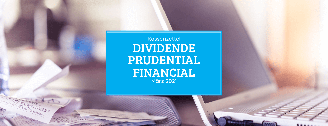 Kassenzettel: Prudential Financial Dividende März 2021