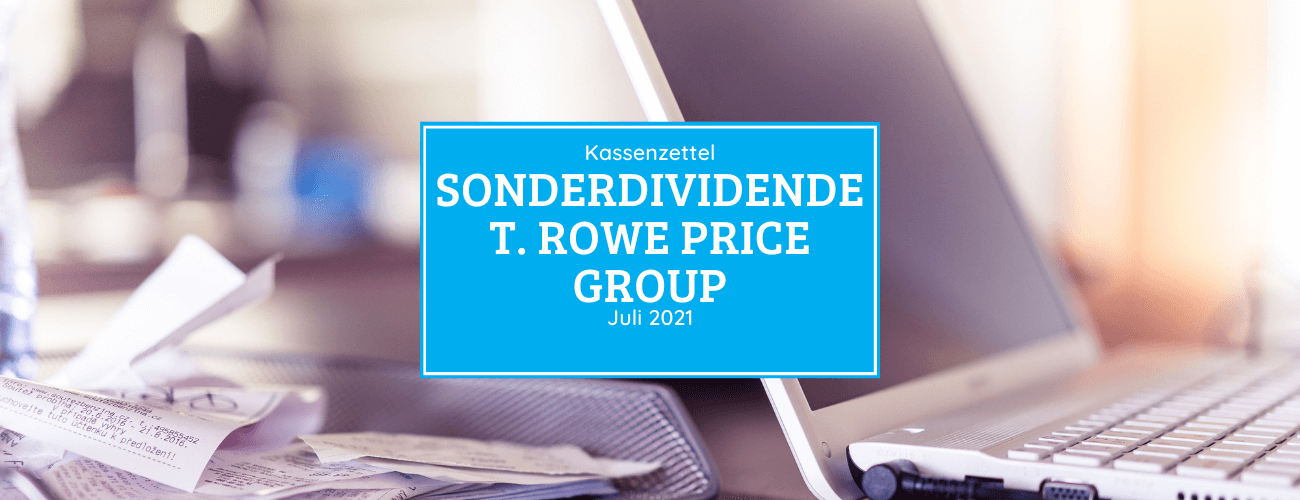 Kassenzettel: T. Rowe Price Group Sonderdividende Juli 2021