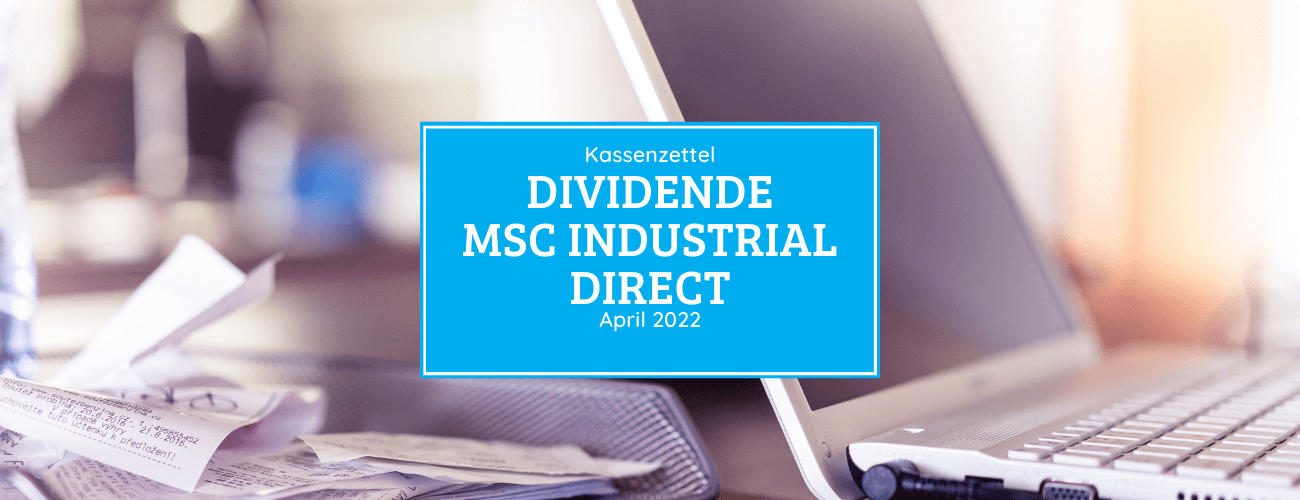 Kassenzettel: MSC Industrial Direct Dividende April 2022