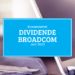 Kassenzettel: Broadcom Dividende Juni 2022