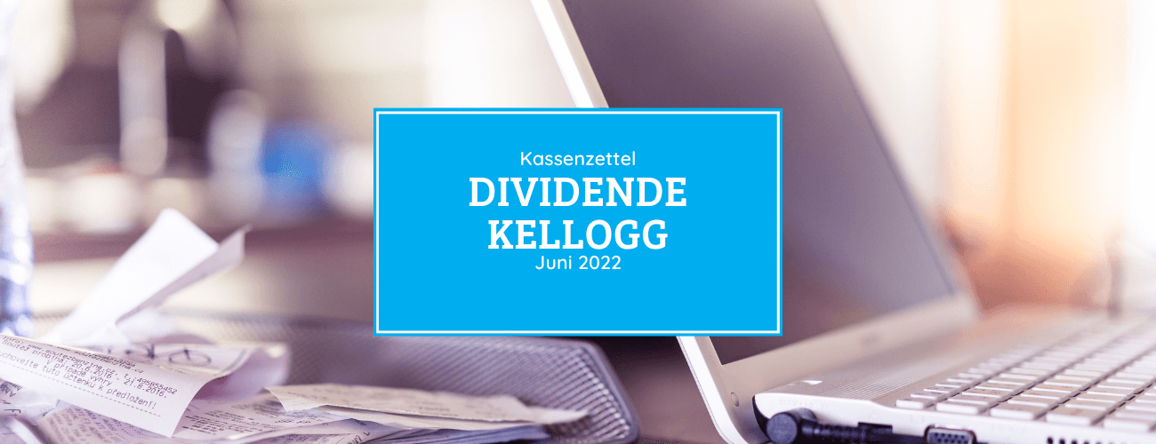 Kassenzettel: Kellog Dividende und Verkauf der Kellogg Aktie Juni 2022