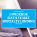 Kassenzettel: Sixth Street Specialty Lending Dividende Juli 2022