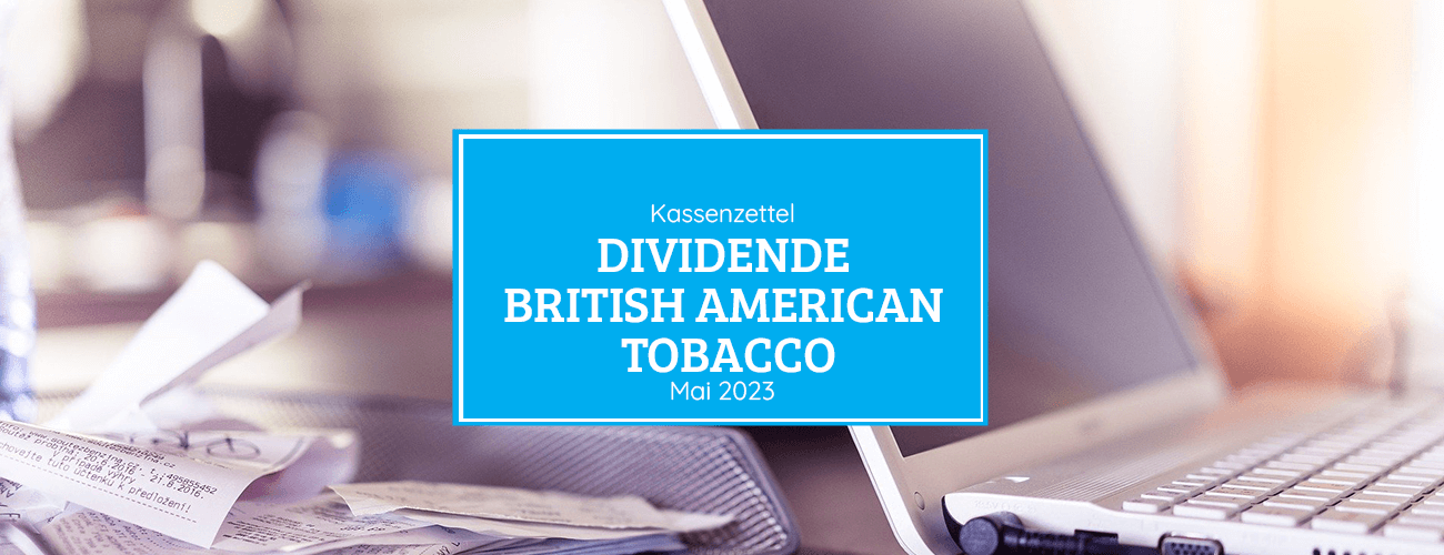 Kassenzettel: British American Tobacco Dividende Mai 2023